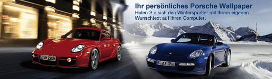 Holen Sie sich den Porsche Wintersportler mit Ihrem eigenen Wunschtext auf den Computer. Ihr persnliches Porsche Wallpaper.